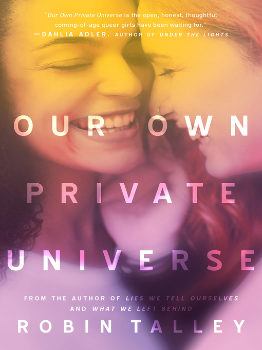 Title details for Our Own Private Universe by Robin Talley - Available